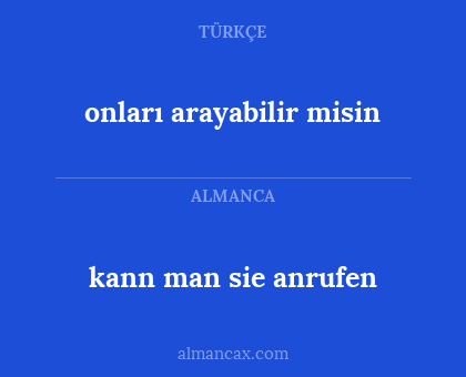 onları arayabilir misin - kann man sie anrufen