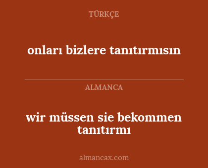 wir müssen sie bekommen tanıtırmı - onları bizlere tanıtırmısın
