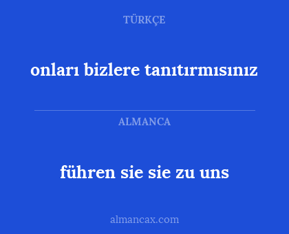 onları bizlere tanıtırmısınız - führen sie sie zu uns