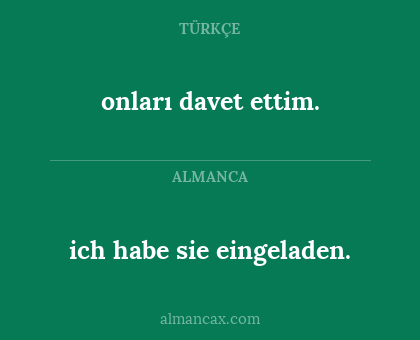 onları davet ettim. - ich habe sie eingeladen.