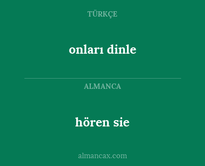onları dinle - hören sie