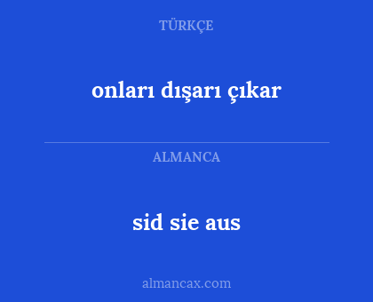 sid sie aus - onları dışarı çıkar