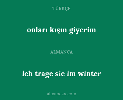 ich trage sie im winter - onları kışın giyerim
