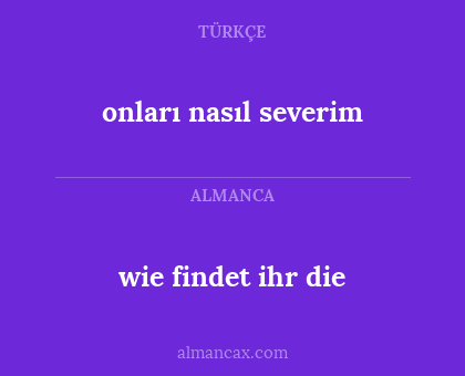 onları nasıl severim - wie findet ihr die