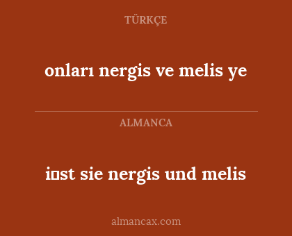 i̇st sie nergis und melis - onları nergis ve melis ye