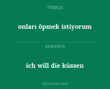 onları öpmek istiyorum - ich will die kūssen