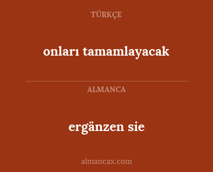 onları tamamlayacak - ergänzen sie