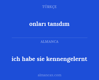 onları tanıdım - ich habe sie kennengelernt