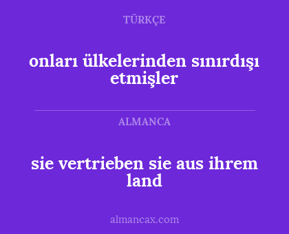 onları ülkelerinden sınırdışı etmişler - sie vertrieben sie aus ihrem land