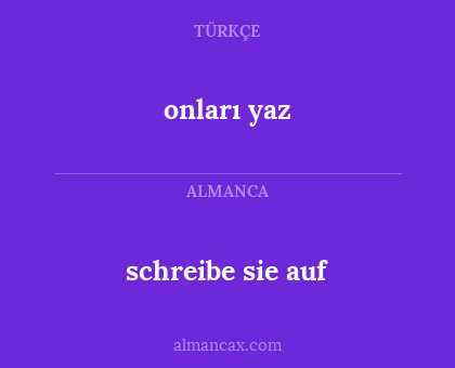 onları yaz - schreibe sie auf
