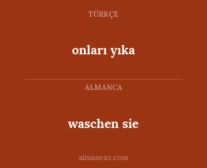 waschen sie - onları yıka
