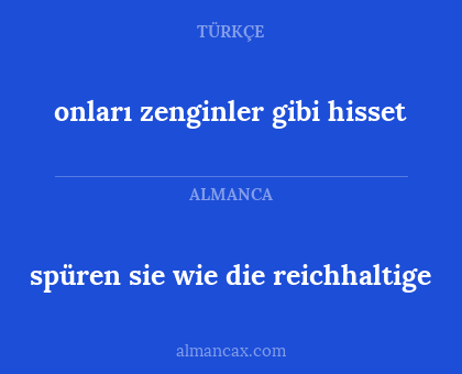 onları zenginler gibi hisset - spüren sie wie die reichhaltige