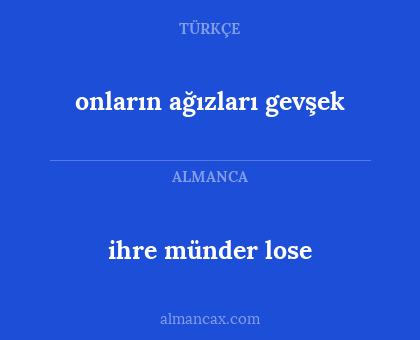 ihre münder lose - onların ağızları gevşek