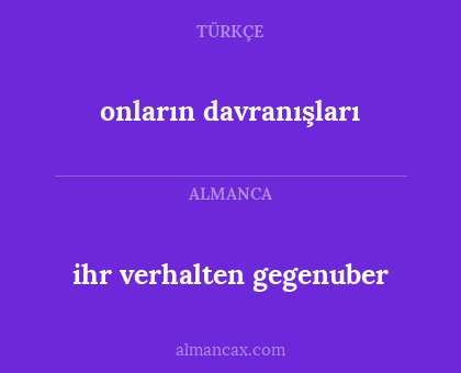 ihr verhalten gegenuber - onların davranışları