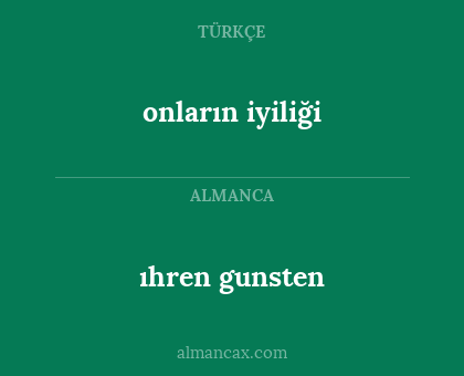 ıhren gunsten - onların iyiliği