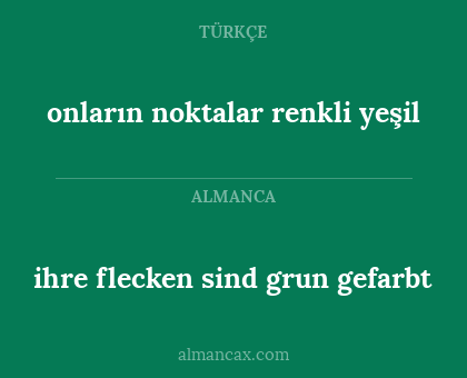 ihre flecken sind grun gefarbt - onların noktalar renkli yeşil