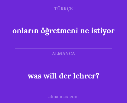 onların öğretmeni ne istiyor - was will der lehrer?