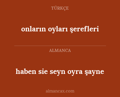 haben sie seyn oyra şayne - onların oyları şerefleri