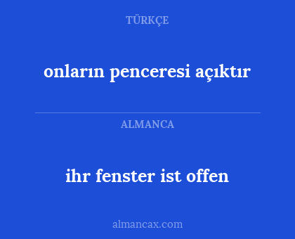 onların penceresi açıktır - ihr fenster ist offen