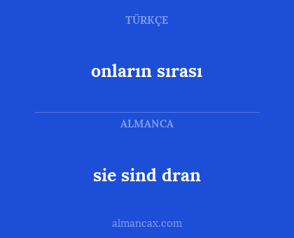 sie sind dran - onların sırası