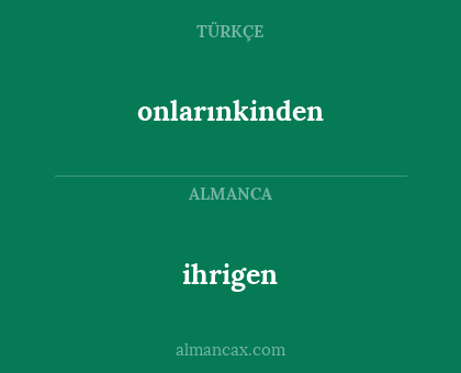onlarınkinden - ihrigen