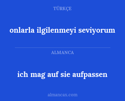 ich mag auf sie aufpassen - onlarla ilgilenmeyi seviyorum