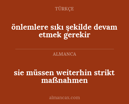 önlemlere sıkı şekilde devam etmek gerekir - sie müssen weiterhin strikt maßnahmen