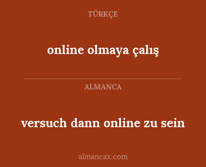 online olmaya çalış - versuch dann online zu sein