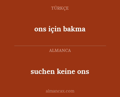 suchen keine ons - ons için bakma