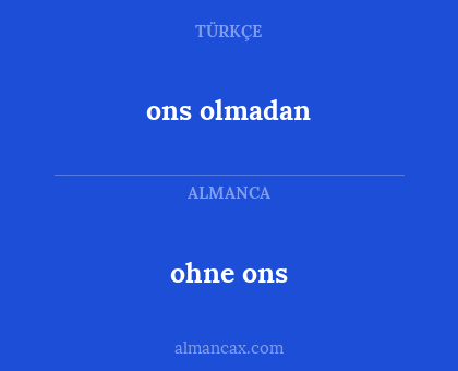ohne ons - ons olmadan