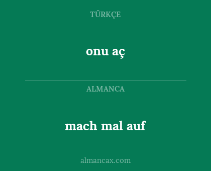 mach mal auf - onu aç