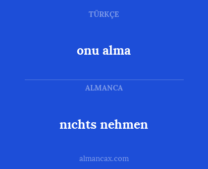 nıchts nehmen - onu alma