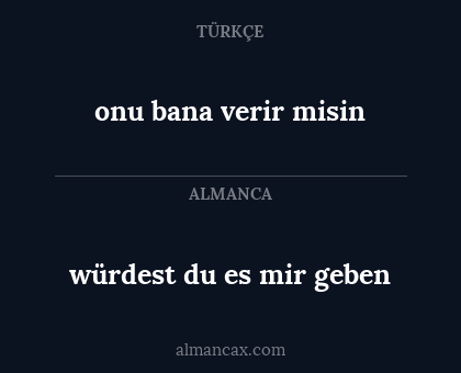 onu bana verir misin - würdest du es mir geben