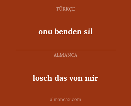 onu benden sil - losch das von mir