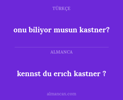 onu biliyor musun kastner? - kennst du erıch kastner ?