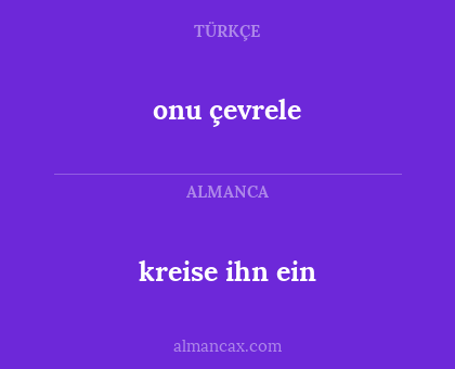 kreise ihn ein - onu çevrele