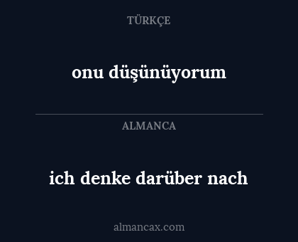 onu düşünüyorum - ich denke darüber nach