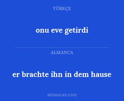 er brachte ihn in dem hause - onu eve getirdi