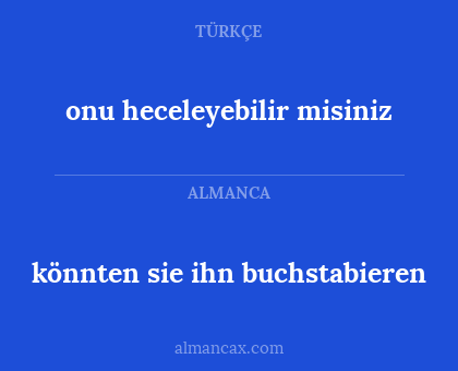 onu heceleyebilir misiniz - könnten sie ihn buchstabieren