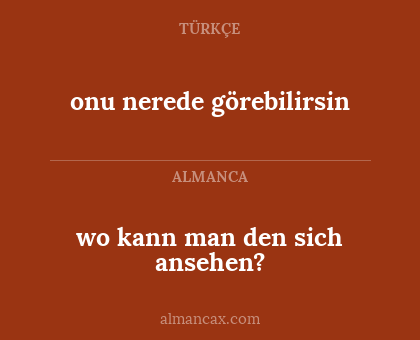 wo kann man den sich ansehen? - onu nerede görebilirsin