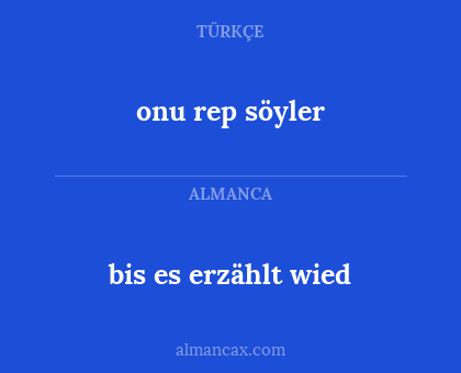 bis es erzählt wied - onu rep söyler