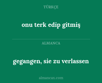 onu terk edip gitmiş - gegangen, sie zu verlassen