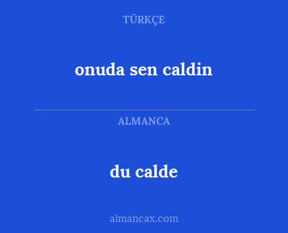 onuda sen caldin - du calde