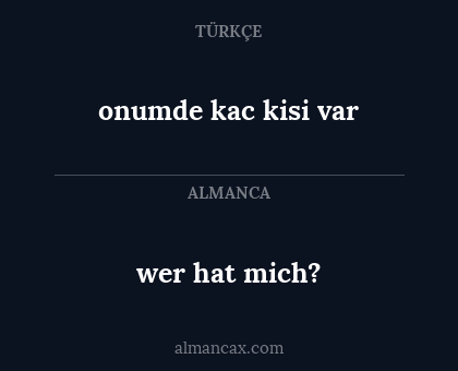onumde kac kisi var - wer hat mich?