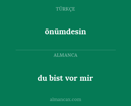du bist vor mir - önümdesin
