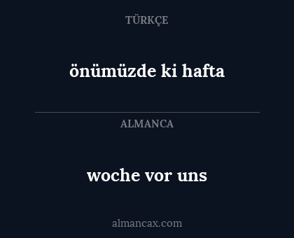 önümüzde ki hafta - woche vor uns