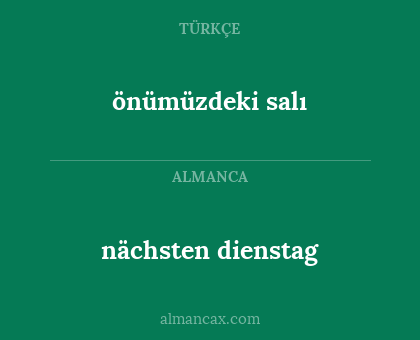 nächsten dienstag - önümüzdeki salı