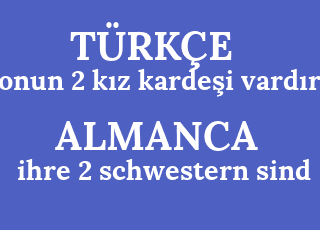 onun+2+k%C4%B1z+karde%C5%9Fi+vard%C4%B1r-ihre+2+schwestern+sind.png