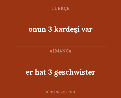 er hat 3 geschwister - onun 3 kardeşi var