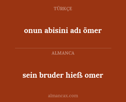 sein bruder hieß omer - onun abisini adı ömer